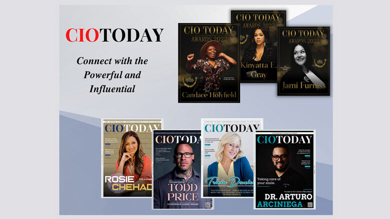 The CIO Today “Capturing the Inspiring Stories of Renowned & Influential Personalities”