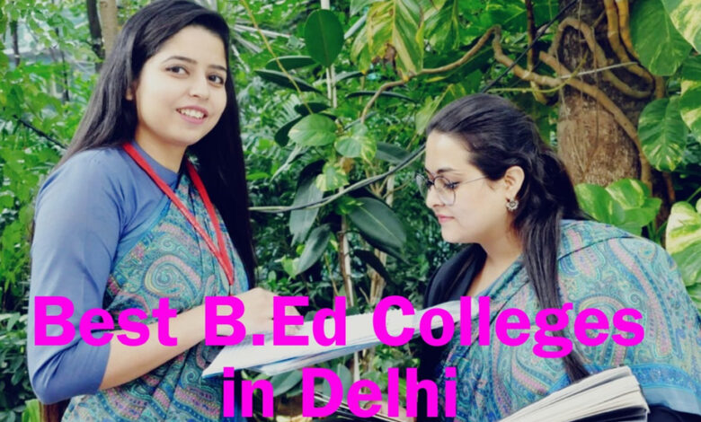 Top 7 Best B.Ed colleges in Delhi