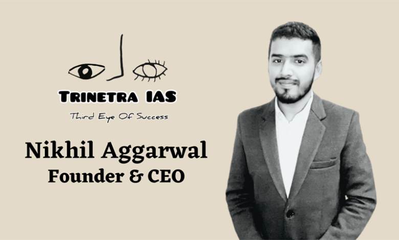 Nikhil Aggarwal Founder and CEO of Trinetra IAS Pioneers Affordable and Accessible Education through Innovative Hybrid Teaching Model